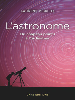 cover image of L'Astronome. Du chapeau pointu à l'ordinateur